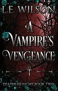 E-Book (epub) A Vampire's Vengeance (Deathless Night Series, #2) von L. E. Wilson