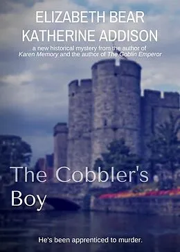 E-Book (epub) The Cobbler's Boy von Elizabeth Bear, Katherine Addison
