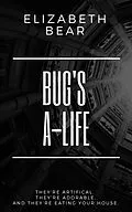 E-Book (epub) Bug's A-Life von Elizabeth Bear