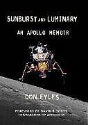 Kartonierter Einband Sunburst and Luminary: An Apollo Memoir von Don Eyles