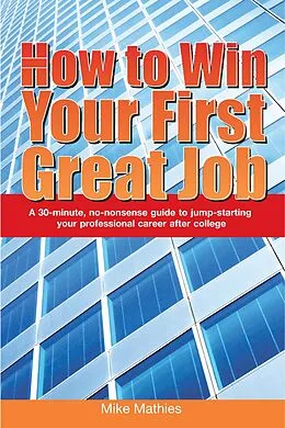 E-Book (epub) How to Win Your First Great Job von Mike Mathies