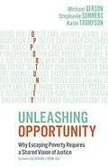 E-Book (epub) Unleashing Opportunity: Why Escaping Poverty Requires a Shared Vision of Justice von Michael Gerson, Stephanie Summers, Katie Thompson