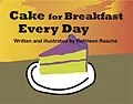 E-Book (epub) Cake for Breakfast Every Day von Kathleen Rasche