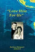 E-Book (epub) "Love Him For Us von Barbara Marquart Johnston