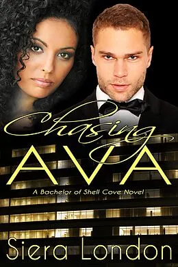 E-Book (epub) Chasing Ava: A Bachelor of Shell Cove Novel von Siera London