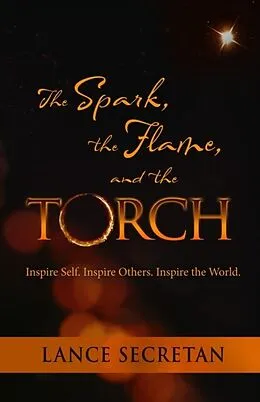 E-Book (epub) The Spark, the Flame, and the Torch von Lance H. K. Secretan