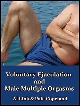 E-Book (epub) Voluntary Ejaculation and Male Multiple Orgasms von Pala Copeland