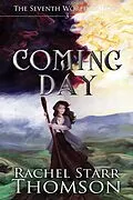 E-Book (epub) Coming Day (The Seventh World Trilogy, #3) von Rachel Starr Thomson