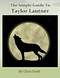 E-Book (epub) Simple Guide To Taylor Lautner von Chris Scott