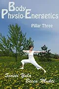 E-Book (epub) Body Physio-Energetics: Pillar Three von Sensei Yula