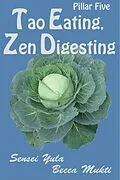 E-Book (epub) Tao Eating, Zen Digesting: Pillar Five von Sensei Yula