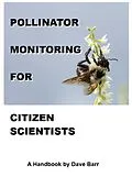 E-Book (epub) Pollinator Monitoring for Citizen Scientists: A Handbook von David Wallace Barr Iv