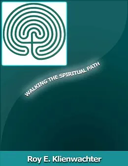 E-Book (epub) Walking The Spiritual Path von Roy E. Klienwachter