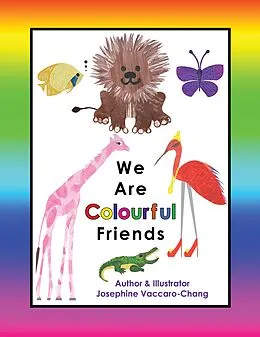 E-Book (epub) We Are Colourful Friends (2nd Edition) von Josephine Vaccaro-Chang