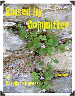 E-Book (epub) RAISED BY COMMITTEE von Carollyne Haynes