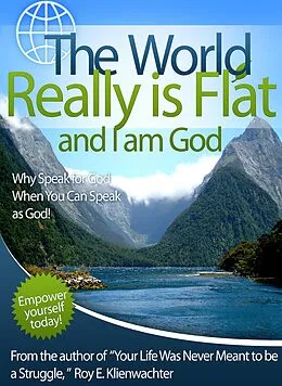 E-Book (epub) World Really is Flat and I Am God von Roy E. Klienwachter