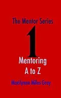 E-Book (epub) Mentor Series: Mentoring A to Z von Marilynne Miles Gray