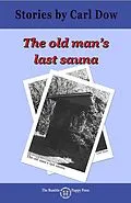 E-Book (epub) Old Man's Last Sauna von Carl Dow