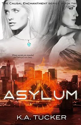 E-Book (epub) Asylum (Causal Enchantment, #2) von K. A. Tucker