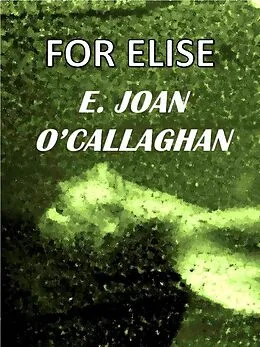 E-Book (epub) For Elise von E. Joan O'Callaghan