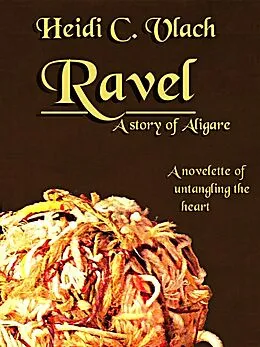 E-Book (epub) Ravel (A story of Aligare) von Heidi C. Vlach