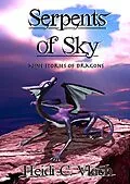 E-Book (epub) Serpents of Sky: Nine Stories Of Dragons von Heidi C. Vlach
