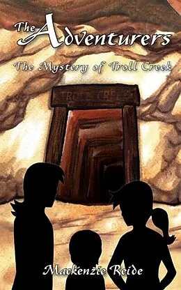 E-Book (epub) The Adventurers The Mystery of Troll Creek von Mackenzie Reide