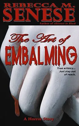 E-Book (epub) Art of Embalming: A Horror Story von Rebecca M. Senese