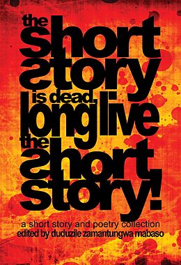 E-Book (epub) Short Story is Dead, Long Live the Short Story! von Duduzile Mabaso