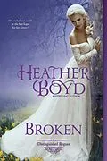 E-Book (epub) Broken (Distinguished Rogues, #2) von Heather Boyd