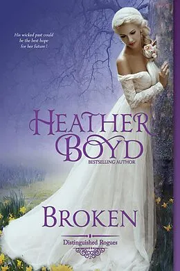 E-Book (epub) Broken (Distinguished Rogues, #2) von Heather Boyd