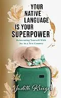 E-Book (epub) Your Native Language is Your Superpower von Judith Krieger