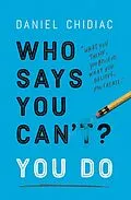 E-Book (epub) Who Says You Can't? You Do von Daniel Chidiac