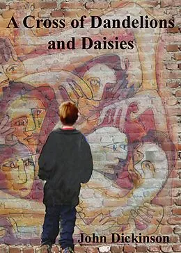 E-Book (epub) Cross of Dandelions and Daisies von John Dickinson