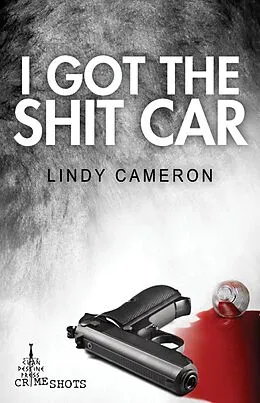 E-Book (epub) I Got the Shit Car von Lindy Cameron