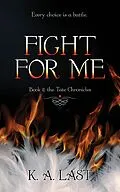 E-Book (epub) Fight For Me (The Tate Chronicles #2) von K. A. Last