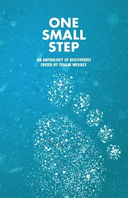 E-Book (epub) One Small Step, an anthology of discoveries von Tehani Wessely