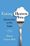 E-Book (epub) Eating Heaven von Simon Carey Holt
