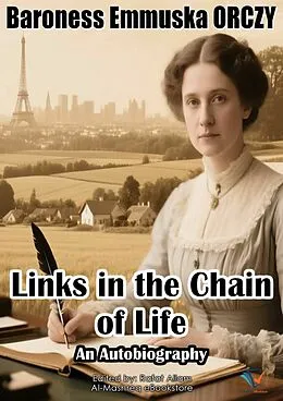 E-Book (epub) Links in the Chain of Life von Baroness Emmuska ORCZY