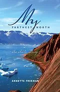 E-Book (epub) My Farthest North von Annette Freeman