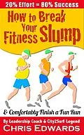 E-Book (epub) How to Break Your Fitness Slump and Comfortably Finish a Fun Run von Chris Edwards