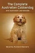 Kartonierter Einband (Kt) The Complete Australian Cobberdog And Australian Labradoodle von Beverley Rutland-Manners