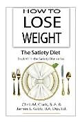 Kartonierter Einband How to Lose Weight - The Satiety Diet von Chris Clark, James L Gibb