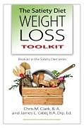 Kartonierter Einband The Satiety Diet Weight Loss Toolkit von Chris Clark, James L. Gibb