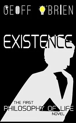 E-Book (epub) Existence (Philosophy of Life, #1) von Geoff O'Brien