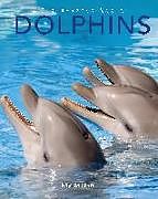 Kartonierter Einband Dolphins: Amazing Pictures & Fun Facts on Animals in Nature von Kay de Silva