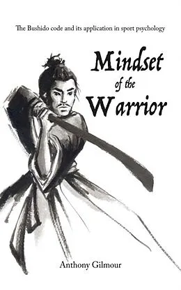 E-Book (epub) Mindset of the Warrior von Anthony Gilmour