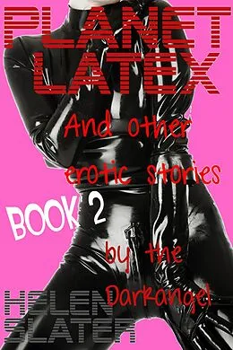 E-Book (epub) Planet Latex: And Other Erotic Stories Book 2 von Helen Slater
