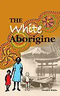E-Book (epub) White Aborigine von Gerald K Walshe