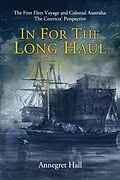 E-Book (epub) In For The Long Haul: First Fleet Voyage & Colonial Australia von Annegret Hall